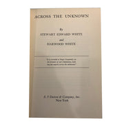 Across the Unknown: A Formula for Living by Stewart Edward White and Harwood White Amusespot 